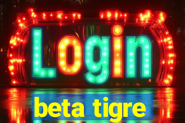 beta tigre