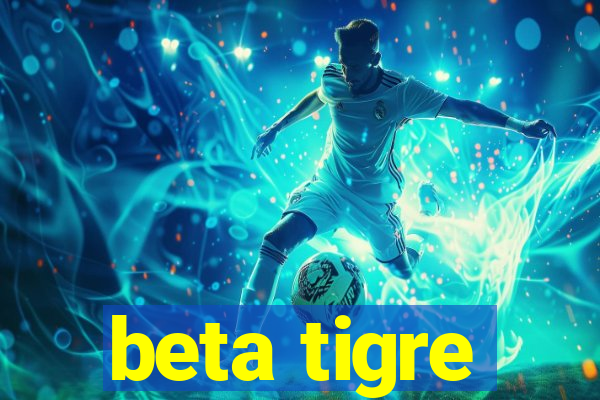 beta tigre