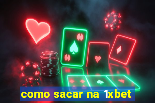 como sacar na 1xbet