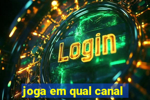 joga em qual canal