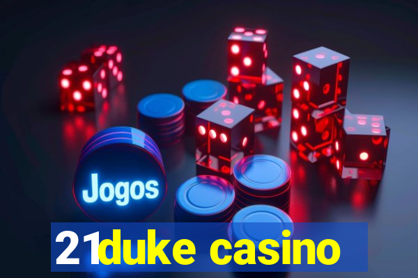 21duke casino