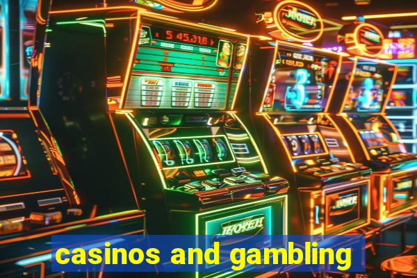 casinos and gambling