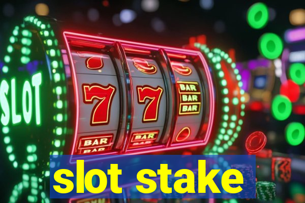 slot stake