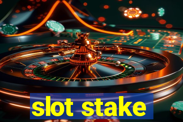 slot stake