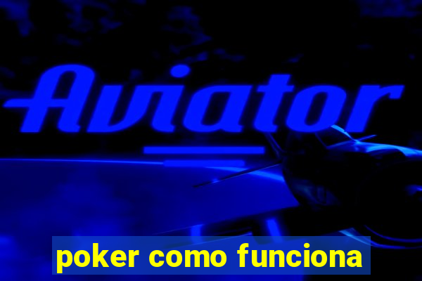 poker como funciona