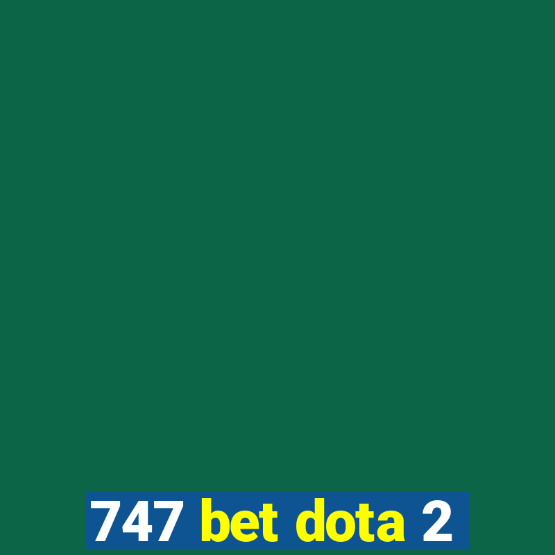 747 bet dota 2