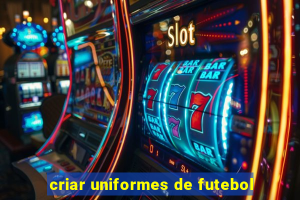 criar uniformes de futebol