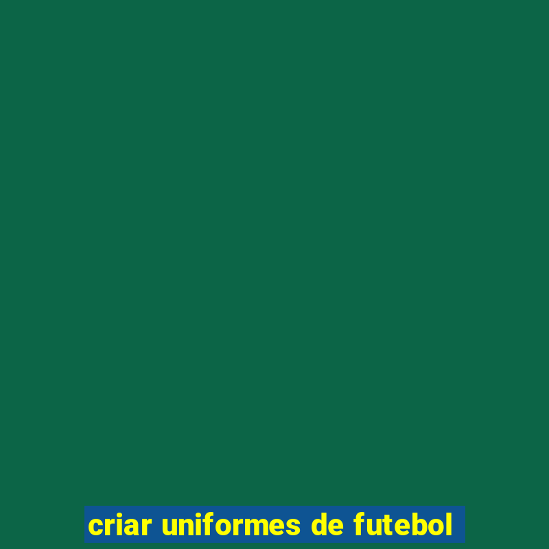 criar uniformes de futebol