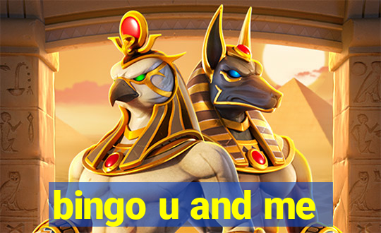 bingo u and me