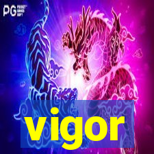 vigor