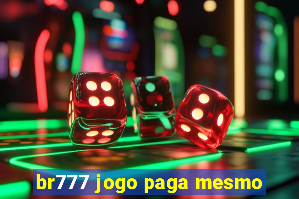 br777 jogo paga mesmo