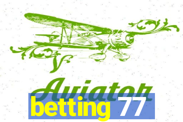 betting 77