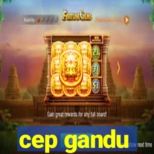 cep gandu