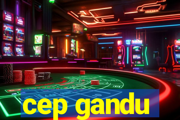 cep gandu