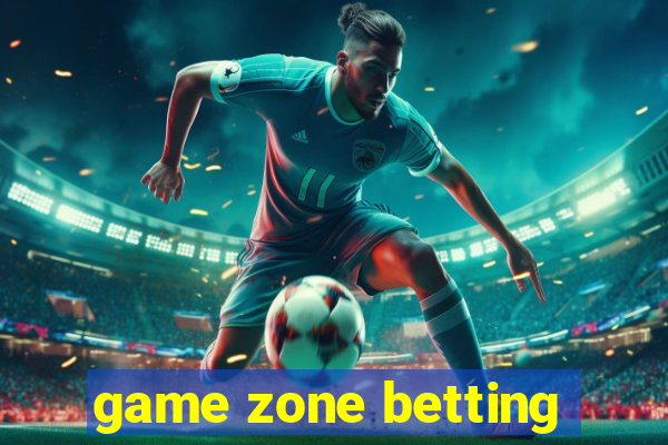 game zone betting