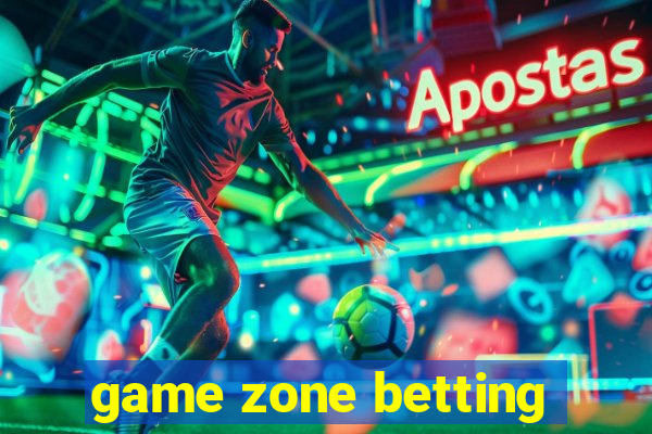 game zone betting