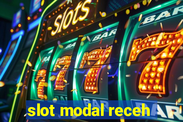 slot modal receh