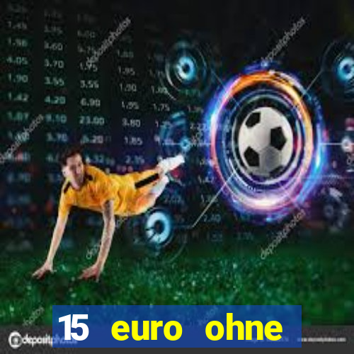 15 euro ohne einzahlung casino