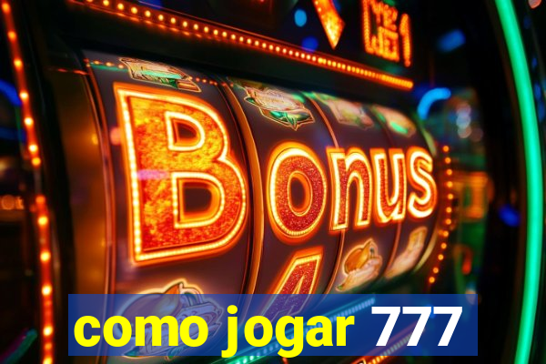 como jogar 777