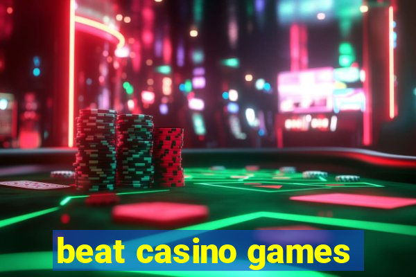 beat casino games