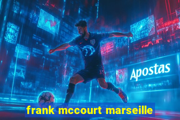 frank mccourt marseille