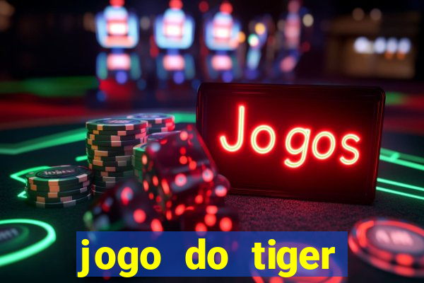 jogo do tiger teste gr谩tis