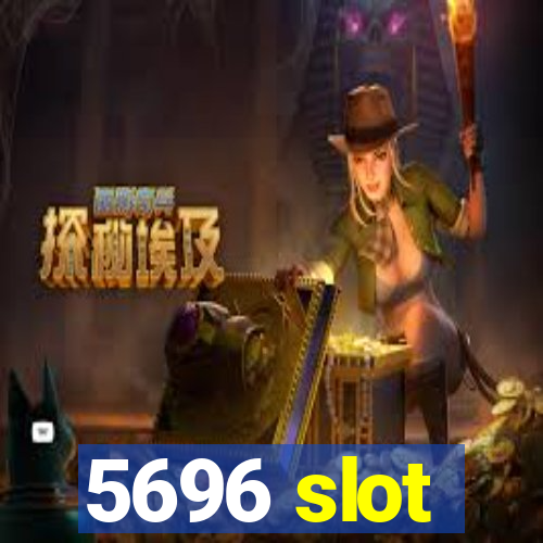 5696 slot