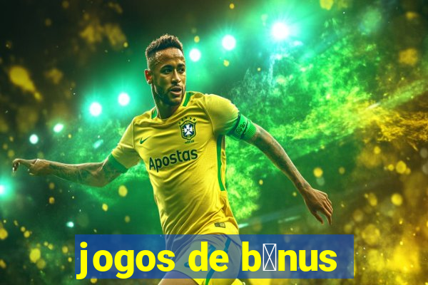 jogos de b么nus