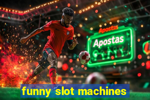 funny slot machines