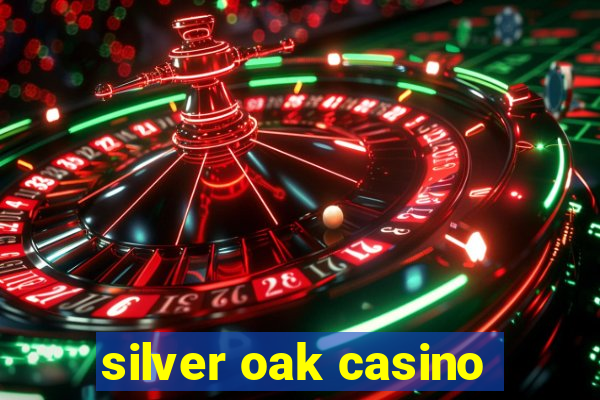 silver oak casino