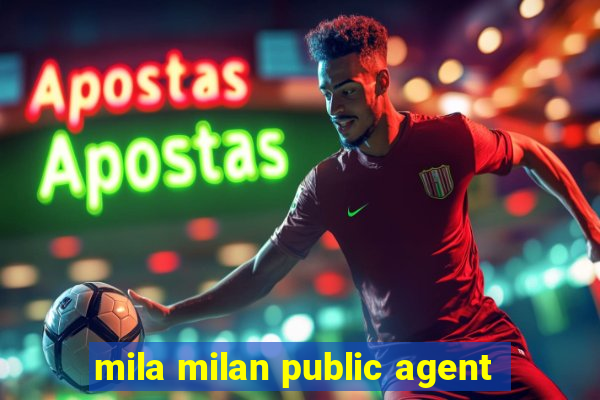 mila milan public agent