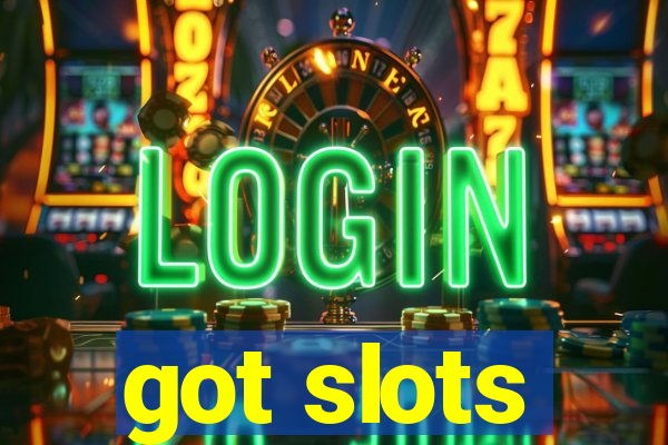 got slots