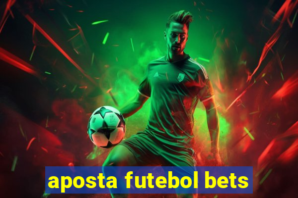 aposta futebol bets