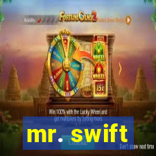 mr. swift