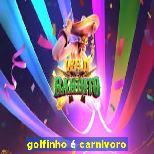 golfinho é carnivoro