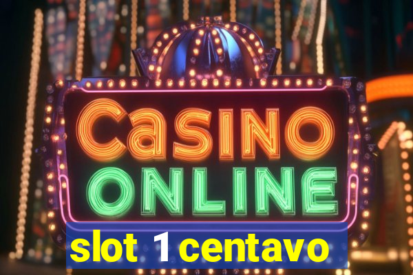 slot 1 centavo