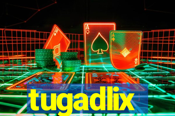 tugadlix