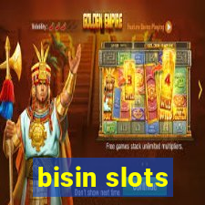 bisin slots