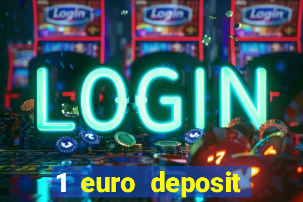 1 euro deposit bonus casino