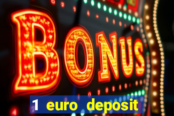 1 euro deposit bonus casino