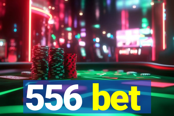 556 bet