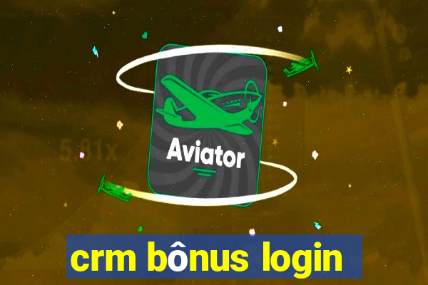 crm bônus login