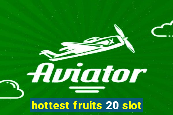 hottest fruits 20 slot