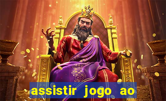 assistir jogo ao vivo hd