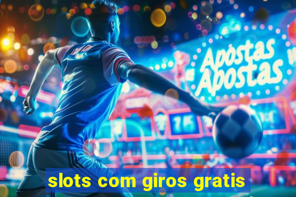 slots com giros gratis