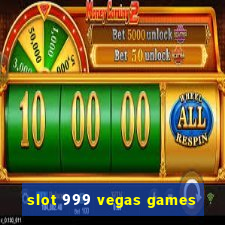 slot 999 vegas games