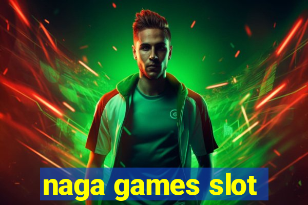 naga games slot