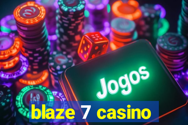 blaze 7 casino