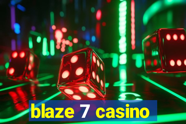 blaze 7 casino