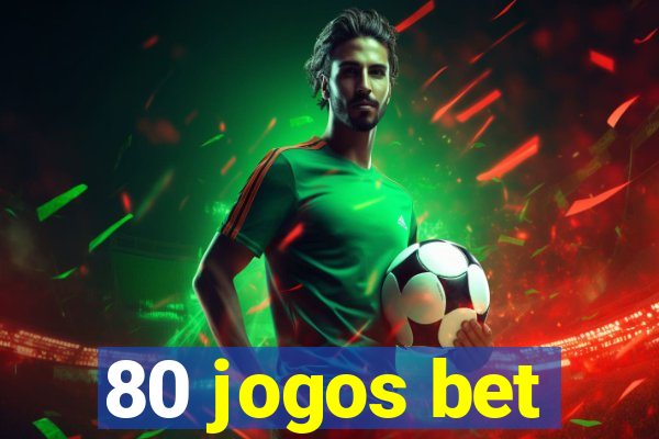 80 jogos bet